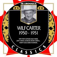 Wilf Carter - The Chronogical Classics 1950-1951